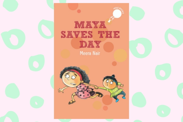 Maya Saves the Day by author Meera Nair
