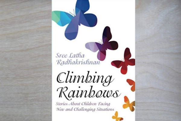 Climbing Rainbows by Author Sreelatha Radhakrishnan