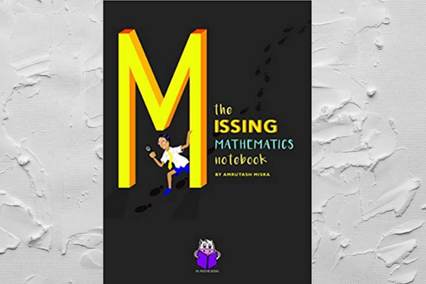 The Missing Mathematics Notebook by Author Amrutash Misra