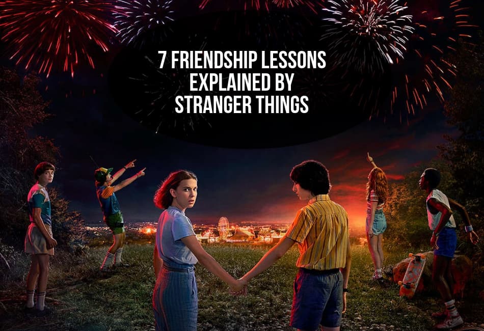 Friendship Lessons Explained By Stranger Things