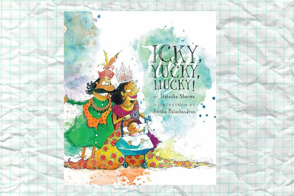 Icky Yucky Mucky by author Natasha Sharma