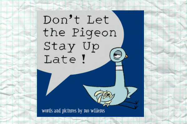 Don’t Let The Pigeon Stay Up Late by Mo Willems