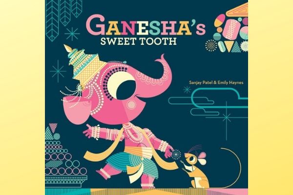 Ganesha’s Sweet Tooth by Sanjay Patel and Emily Haynes