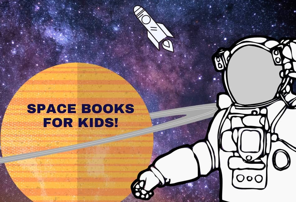 Space Books For Kids Who Are Fascinated By The Universe!