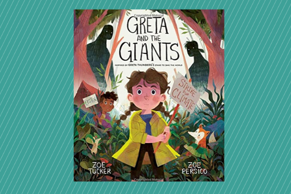 Greta and the Giants Inspired by Greta Thunberg’s Stand To Save The World by author Zoe Tucker 