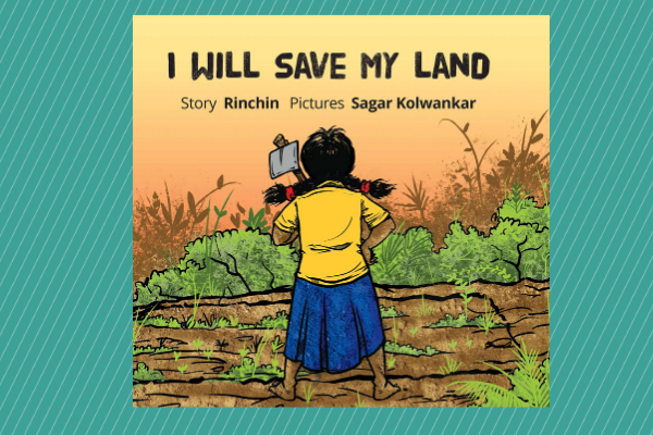 I Will Save my Land by author Rinchin and Sagar Kolwankar