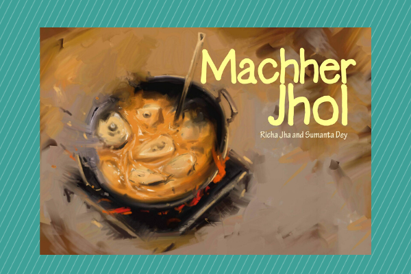 Machher Jhol by author Richa Jha