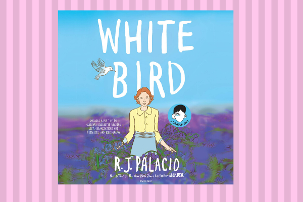 Best Books Of 2019 White Bird, by author R.J. Palacio