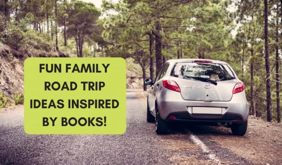 Family Road Trip Ideas Inspired By Books