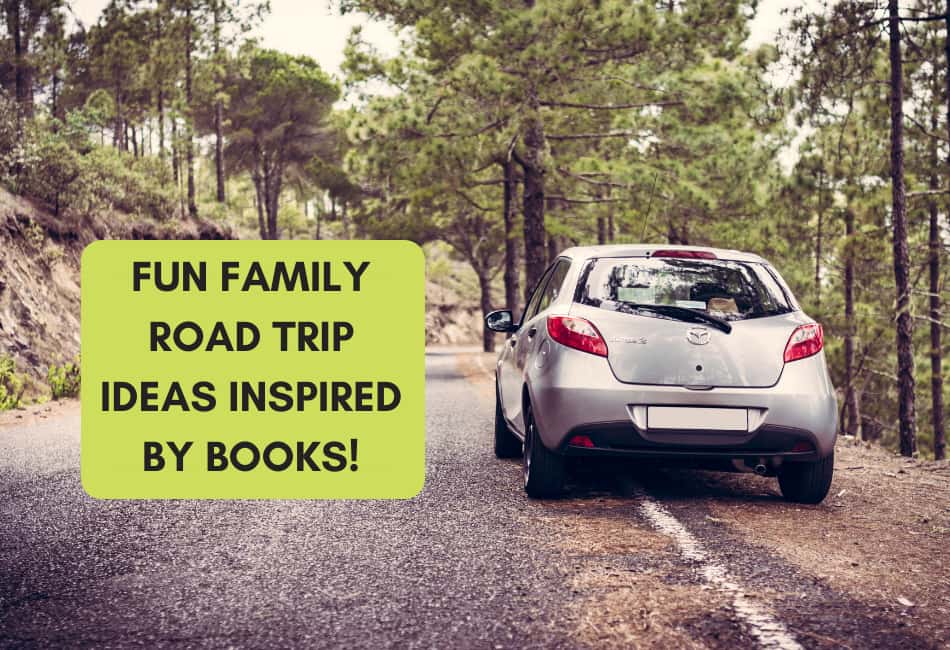 Family Road Trip Ideas Inspired By Books