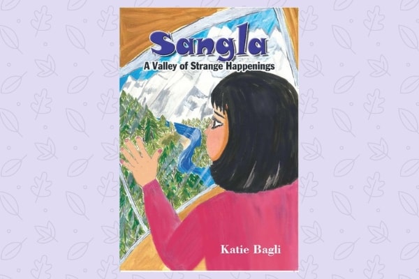 Sangla A Valley of Strange Happenings, by author Katie Bagli