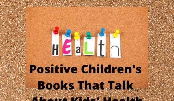 Positive Children’s Books That Talk About Kids’ Health