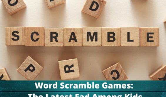 Word Scramble Games – New Fad Among Kids!