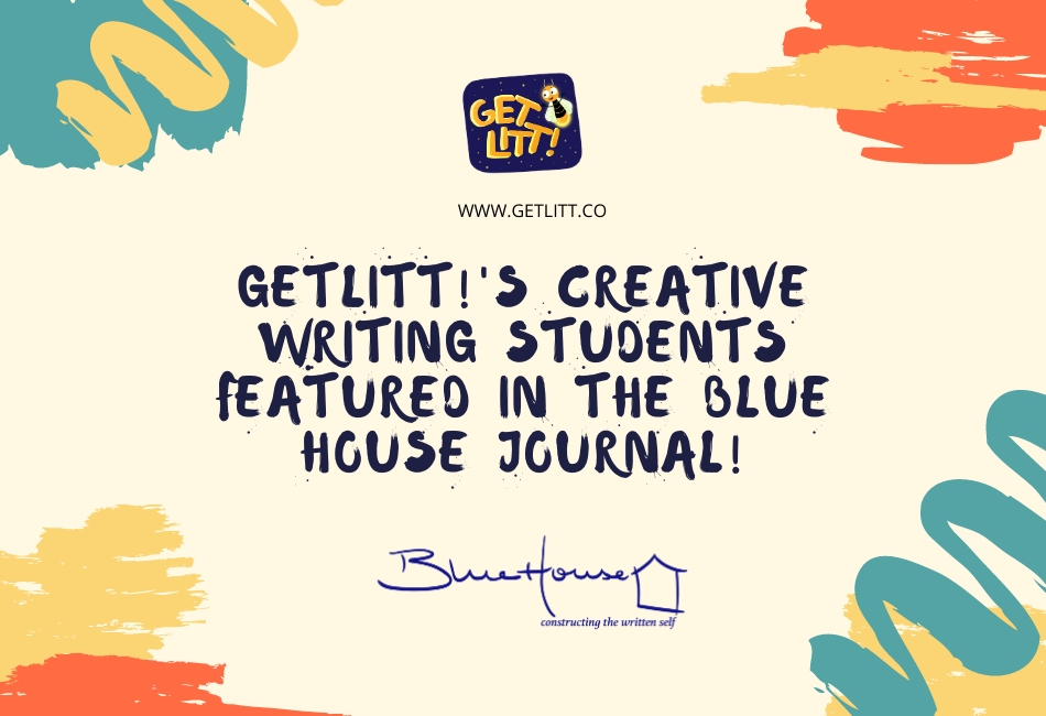 GetLitt!’s Creative Writing Students Featured in the Blue House Journal!