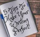 5 Tips to Make your Writing Perfect!